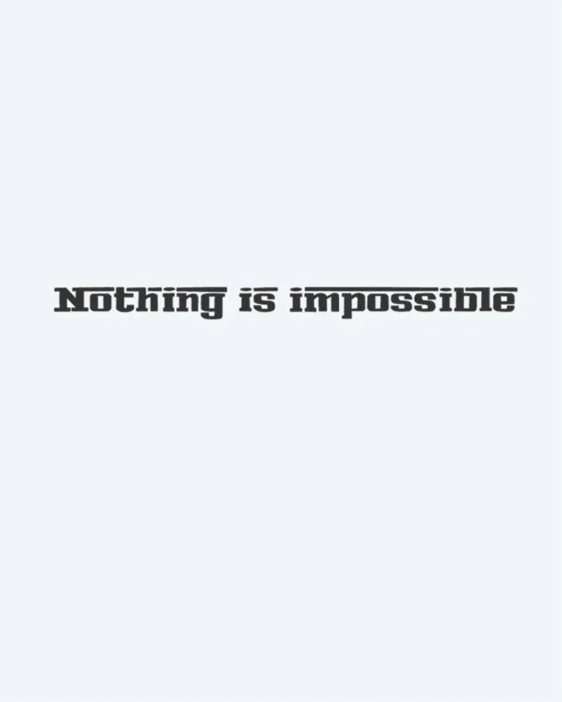 Design del tatuaggio semi-permanente Nothing Is Impossible di INKON – illustrazione motivazionale, citazione, scritta, deciso, stencil, 4 x 7 in (10x17cm), disponibile su inkon.co